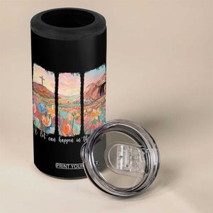 A Lot Can Happen In Three Days Christian Easter 4 in 1 Can Cooler Tumbler Empty Tomb Cross Landscape Faith Inspirational Gift TS02 Print Your Wear