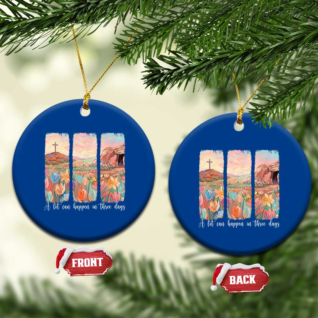 A Lot Can Happen In Three Days Christian Easter Ceramic Ornament Empty Tomb Cross Landscape Faith Inspirational Gift TS02 1pc Blue Print Your Wear