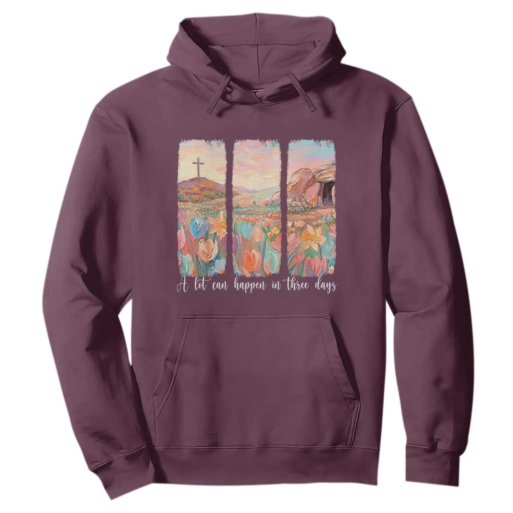 A Lot Can Happen In Three Days Christian Easter Hoodie Empty Tomb Cross Landscape Faith Inspirational Gift TS02 Maroon Print Your Wear