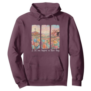 A Lot Can Happen In Three Days Christian Easter Hoodie Empty Tomb Cross Landscape Faith Inspirational Gift TS02 Maroon Print Your Wear