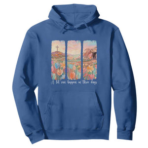 A Lot Can Happen In Three Days Christian Easter Hoodie Empty Tomb Cross Landscape Faith Inspirational Gift TS02 Royal Blue Print Your Wear