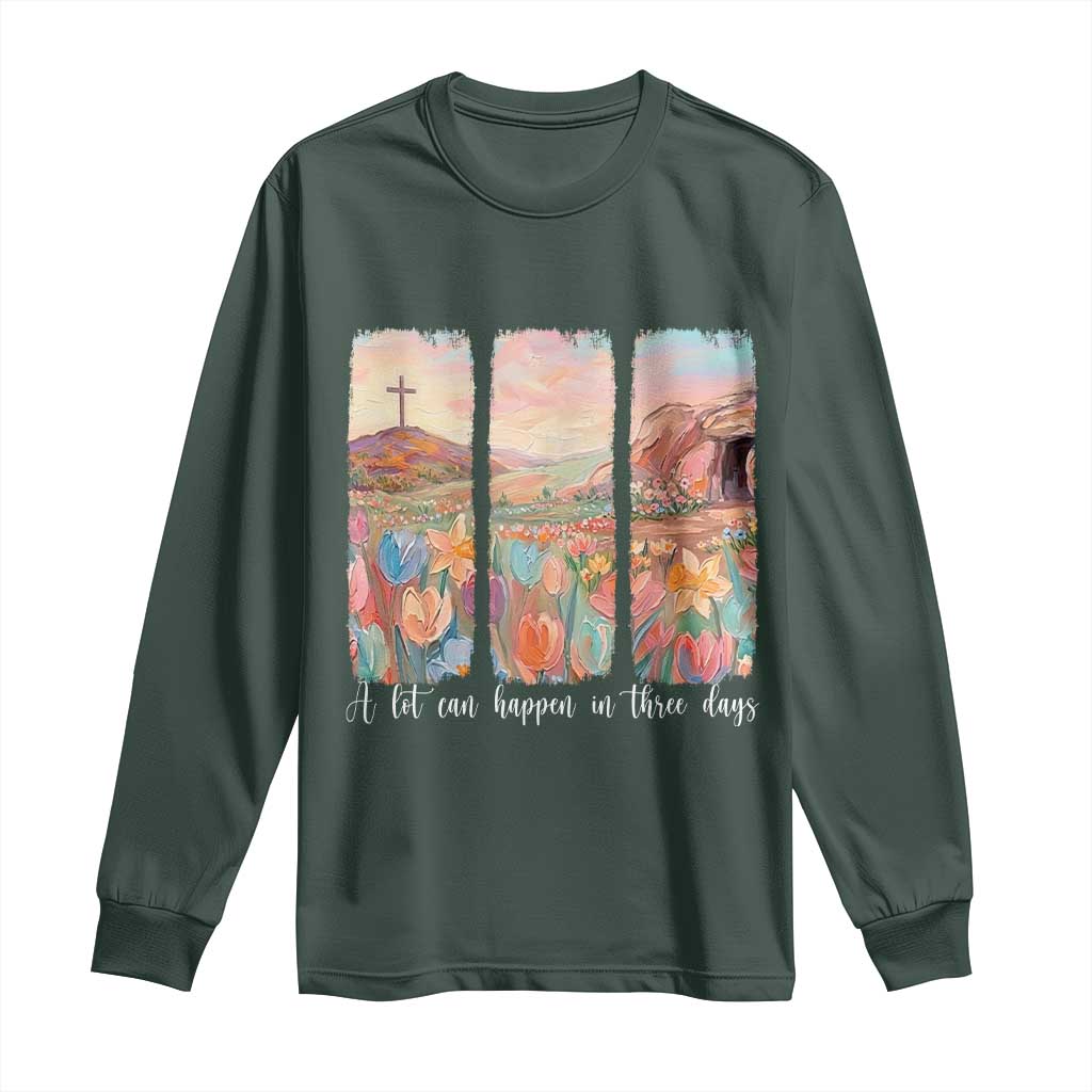 A Lot Can Happen In Three Days Christian Easter Long Sleeve Shirt Empty Tomb Cross Landscape Faith Inspirational Gift TS02 Dark Forest Green Print Your Wear