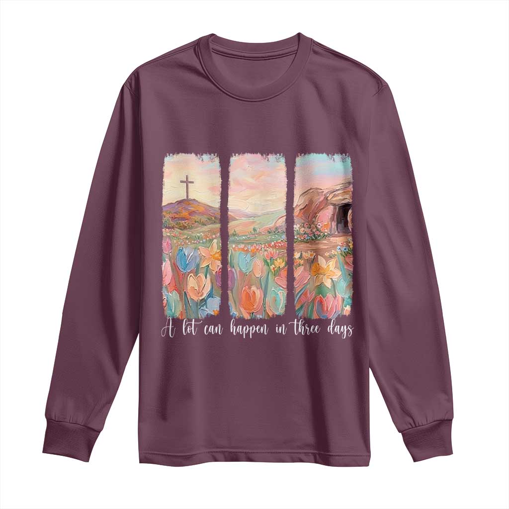 A Lot Can Happen In Three Days Christian Easter Long Sleeve Shirt Empty Tomb Cross Landscape Faith Inspirational Gift TS02 Maroon Print Your Wear