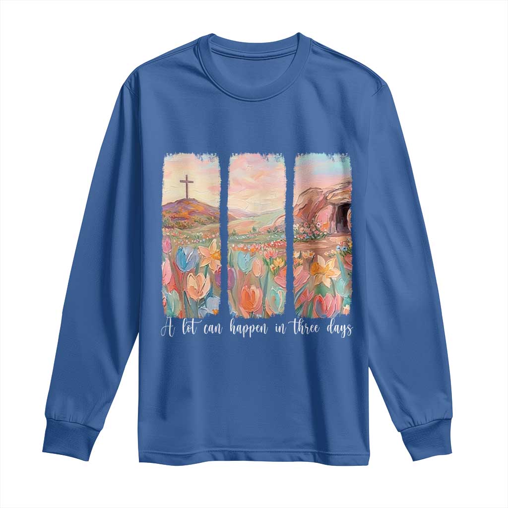 A Lot Can Happen In Three Days Christian Easter Long Sleeve Shirt Empty Tomb Cross Landscape Faith Inspirational Gift TS02 Royal Blue Print Your Wear
