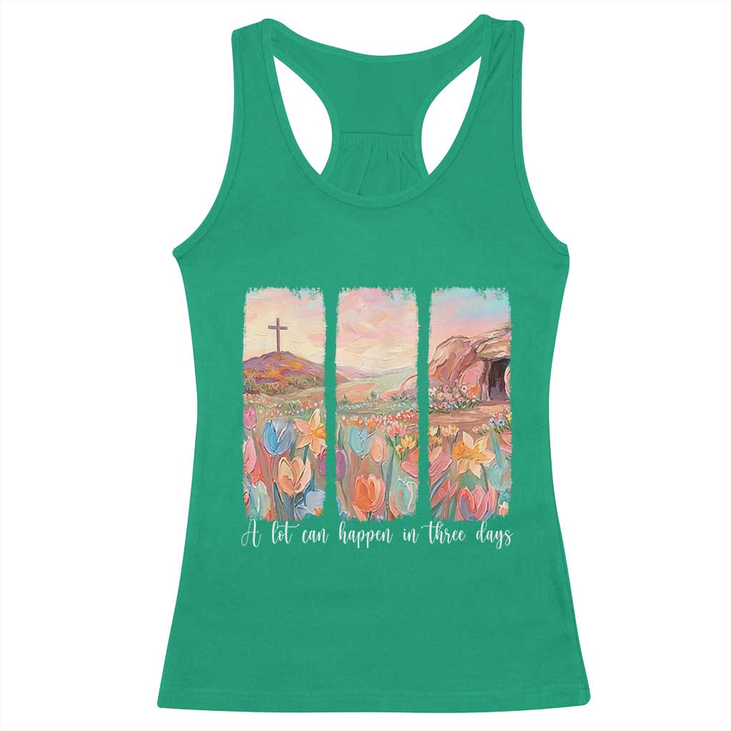 A Lot Can Happen In Three Days Christian Easter Racerback Tank Top Empty Tomb Cross Landscape Faith Inspirational Gift TS02 Irish Green Print Your Wear