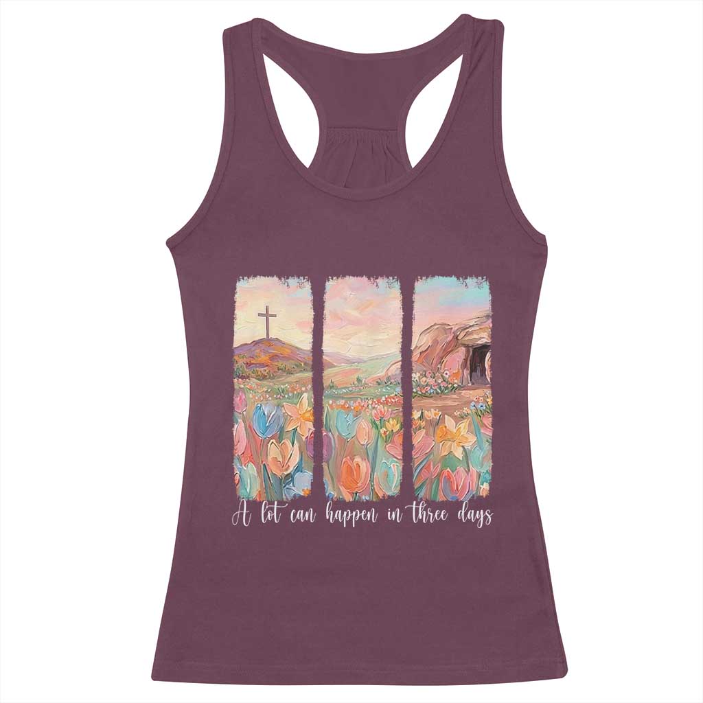 A Lot Can Happen In Three Days Christian Easter Racerback Tank Top Empty Tomb Cross Landscape Faith Inspirational Gift TS02 Maroon Print Your Wear