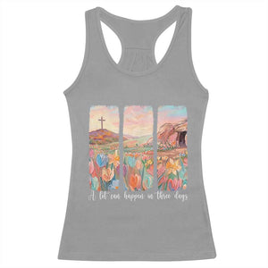 A Lot Can Happen In Three Days Christian Easter Racerback Tank Top Empty Tomb Cross Landscape Faith Inspirational Gift TS02 Sport Gray Print Your Wear