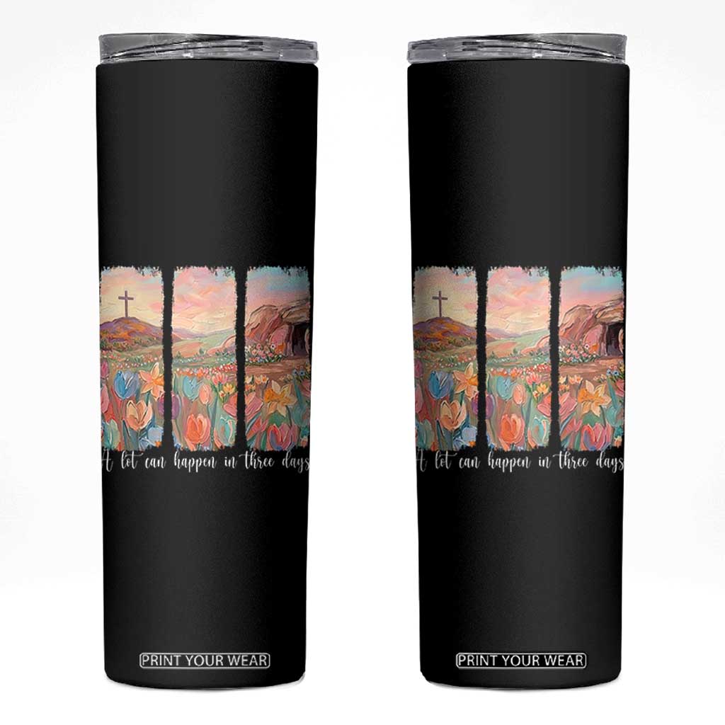 A Lot Can Happen In Three Days Christian Easter Skinny Tumbler Empty Tomb Cross Landscape Faith Inspirational Gift TS02 Black Print Your Wear