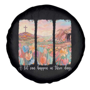 A Lot Can Happen In Three Days Christian Easter Spare Tire Cover Empty Tomb Cross Landscape Faith Inspirational Gift TS02 Print Your Wear