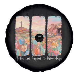 A Lot Can Happen In Three Days Christian Easter Spare Tire Cover Empty Tomb Cross Landscape Faith Inspirational Gift TS02 Print Your Wear
