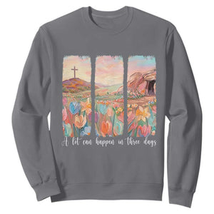 A Lot Can Happen In Three Days Christian Easter Sweatshirt Empty Tomb Cross Landscape Faith Inspirational Gift TS02 Charcoal Print Your Wear