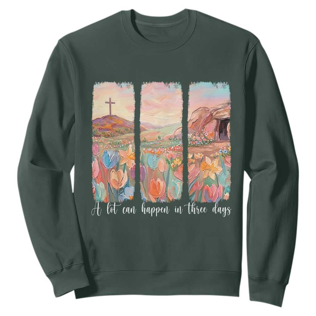 A Lot Can Happen In Three Days Christian Easter Sweatshirt Empty Tomb Cross Landscape Faith Inspirational Gift TS02 Dark Forest Green Print Your Wear