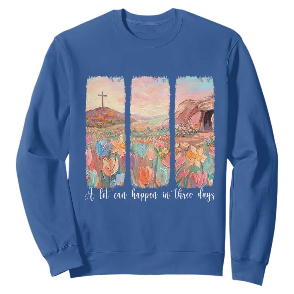 A Lot Can Happen In Three Days Christian Easter Sweatshirt Empty Tomb Cross Landscape Faith Inspirational Gift TS02 Royal Blue Print Your Wear