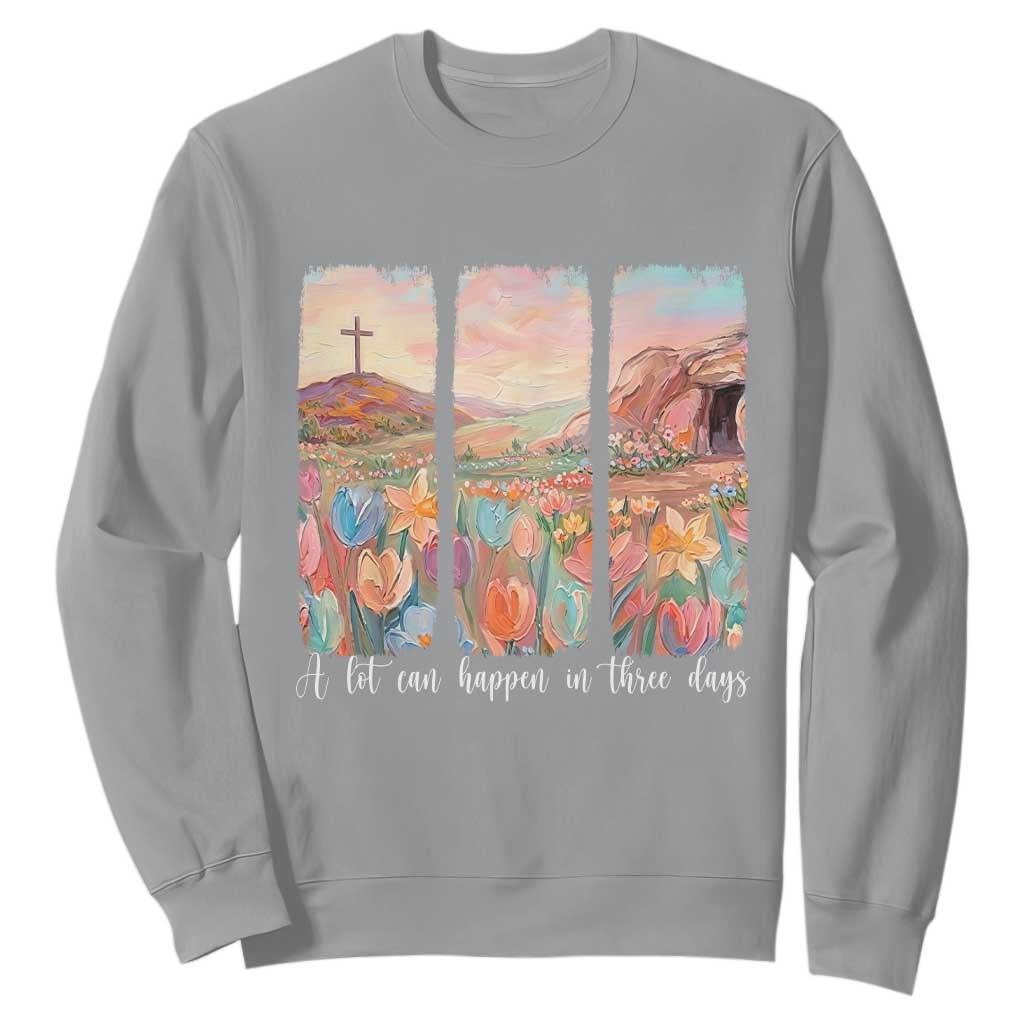 A Lot Can Happen In Three Days Christian Easter Sweatshirt Empty Tomb Cross Landscape Faith Inspirational Gift TS02 Sport Gray Print Your Wear