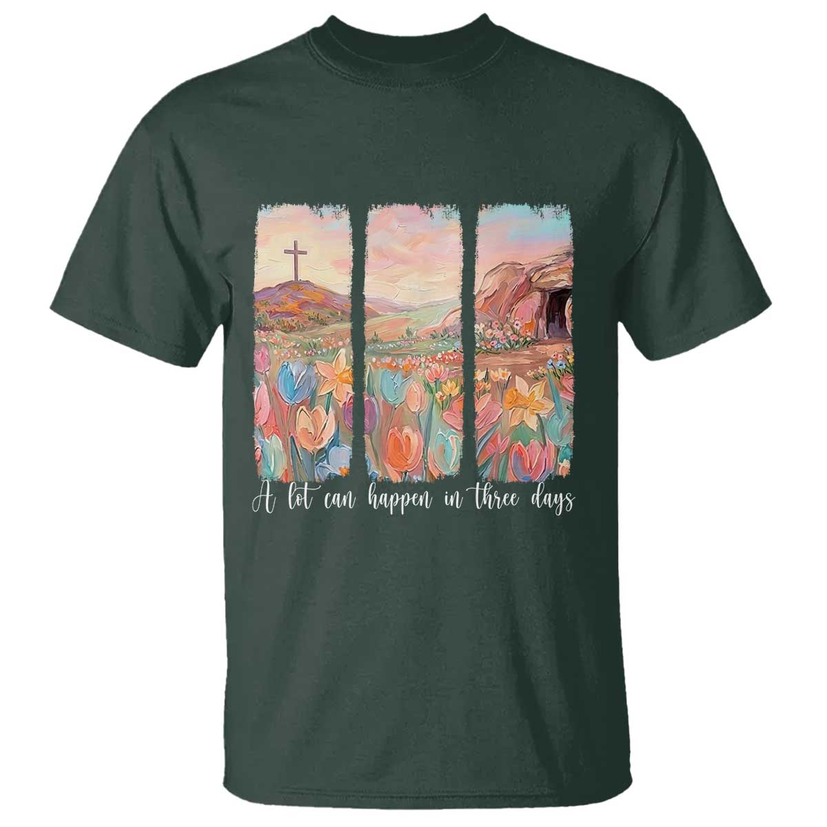 A Lot Can Happen In Three Days Christian Easter T Shirt Empty Tomb Cross Landscape Faith Inspirational Gift TS02 Dark Forest Green Print Your Wear