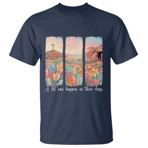 A Lot Can Happen In Three Days Christian Easter T Shirt Empty Tomb Cross Landscape Faith Inspirational Gift TS02 Navy Print Your Wear