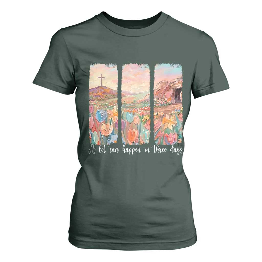 A Lot Can Happen In Three Days Christian Easter T Shirt For Women Empty Tomb Cross Landscape Faith Inspirational Gift TS02 Dark Forest Green Print Your Wear