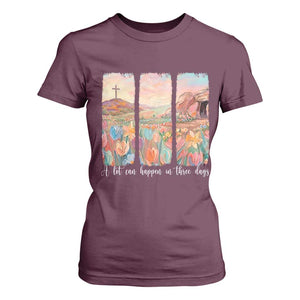 A Lot Can Happen In Three Days Christian Easter T Shirt For Women Empty Tomb Cross Landscape Faith Inspirational Gift TS02 Maroon Print Your Wear