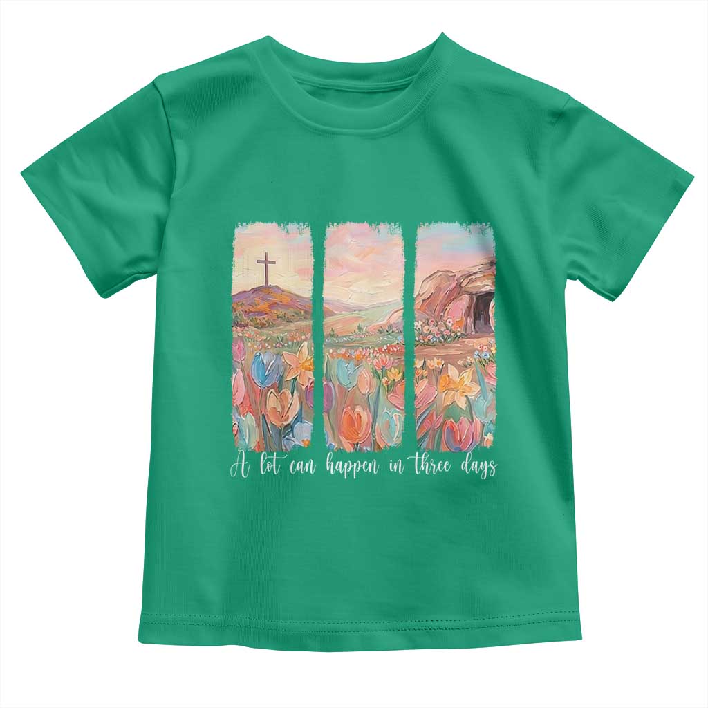 A Lot Can Happen In Three Days Christian Easter Toddler T Shirt Empty Tomb Cross Landscape Faith Inspirational Gift TS02 Irish Green Print Your Wear