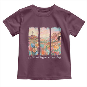 A Lot Can Happen In Three Days Christian Easter Toddler T Shirt Empty Tomb Cross Landscape Faith Inspirational Gift TS02 Maroon Print Your Wear