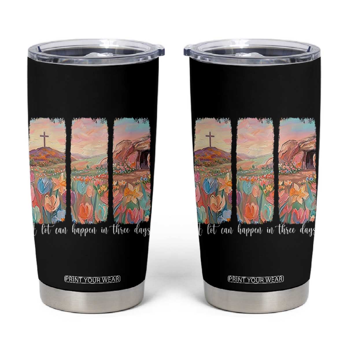 A Lot Can Happen In Three Days Christian Easter Tumbler Cup Empty Tomb Cross Landscape Faith Inspirational Gift TS02 Black Print Your Wear