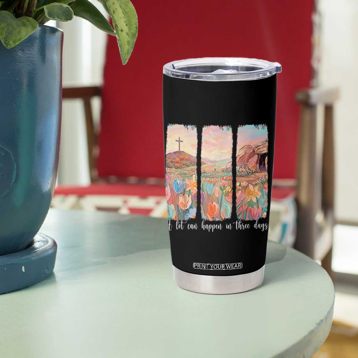 A Lot Can Happen In Three Days Christian Easter Tumbler Cup Empty Tomb Cross Landscape Faith Inspirational Gift TS02 Print Your Wear