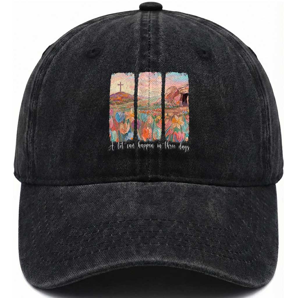 A Lot Can Happen In Three Days Christian Easter Washed Cotton Baseball Cap Empty Tomb Cross Landscape Faith Inspirational Gift TS02 Print Your Wear