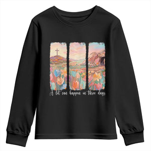 A Lot Can Happen In Three Days Christian Easter Youth Sweatshirt Empty Tomb Cross Landscape Faith Inspirational Gift TS02 Black Print Your Wear