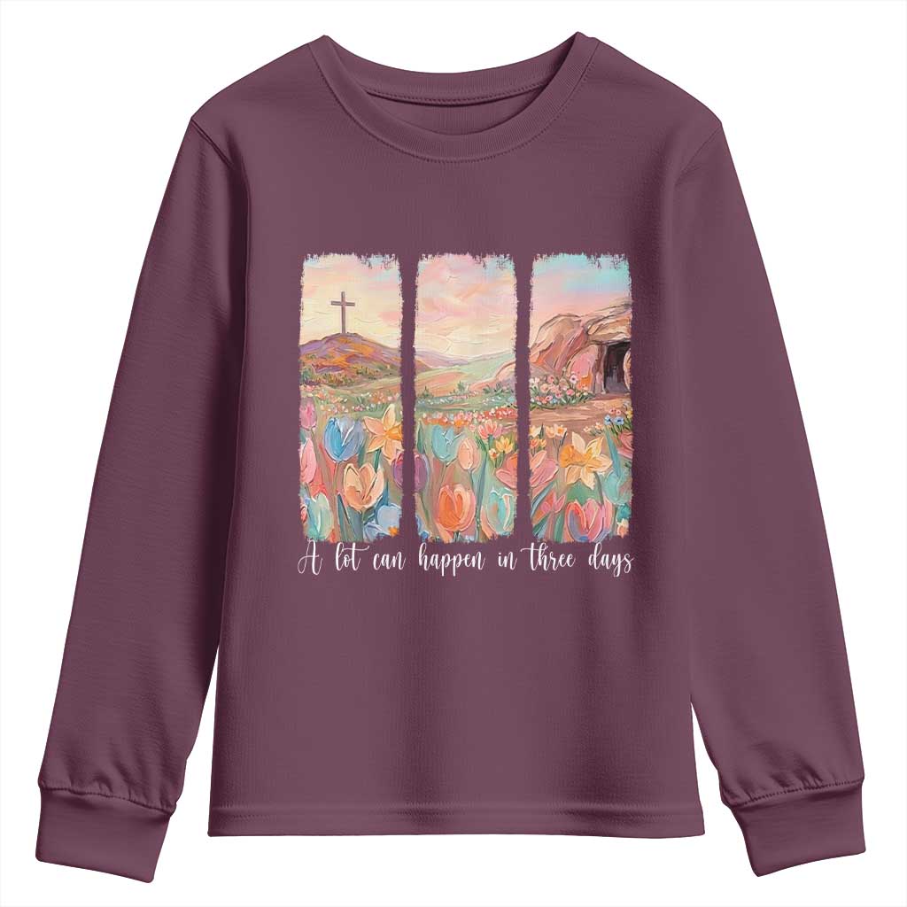 A Lot Can Happen In Three Days Christian Easter Youth Sweatshirt Empty Tomb Cross Landscape Faith Inspirational Gift TS02 Maroon Print Your Wear