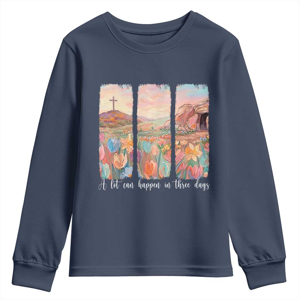 A Lot Can Happen In Three Days Christian Easter Youth Sweatshirt Empty Tomb Cross Landscape Faith Inspirational Gift TS02 Navy Print Your Wear