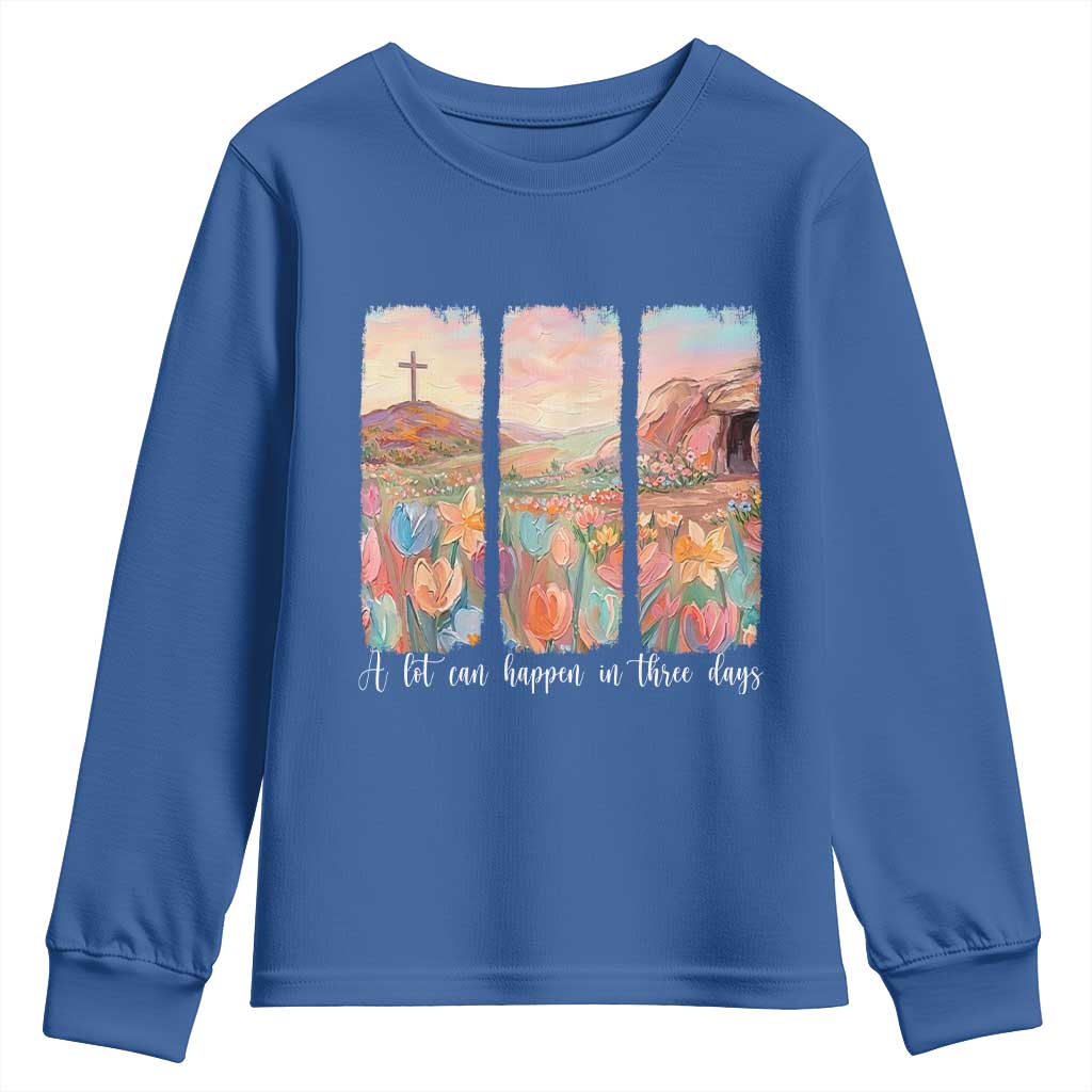 A Lot Can Happen In Three Days Christian Easter Youth Sweatshirt Empty Tomb Cross Landscape Faith Inspirational Gift TS02 Royal Blue Print Your Wear