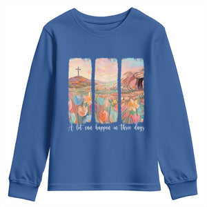 A Lot Can Happen In Three Days Christian Easter Youth Sweatshirt Empty Tomb Cross Landscape Faith Inspirational Gift TS02 Royal Blue Print Your Wear