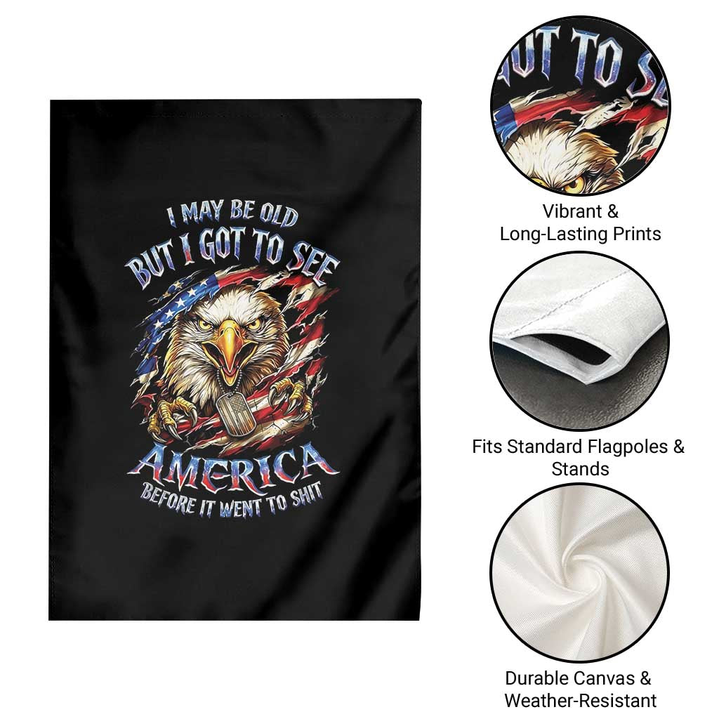 Vintage American Eagle Patriotic Pride Garden Flag I May Be Old But I Got To See America Freedom Sarcastic Political Humor TS02 Print Your Wear