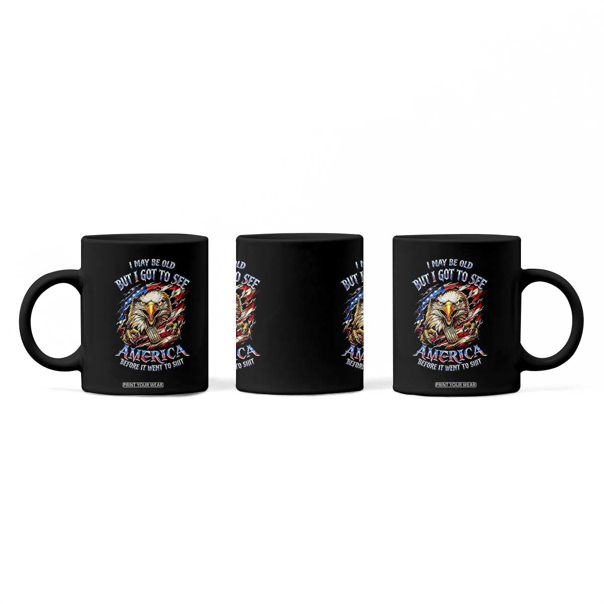 Vintage American Eagle Patriotic Pride Coffee Mug I May Be Old But I Got To See America Freedom Sarcastic Political Humor TS02 Print Your Wear