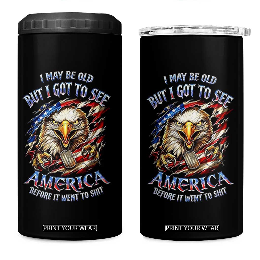 Vintage American Eagle Patriotic Pride 4 in 1 Can Cooler Tumbler I May Be Old But I Got To See America Freedom Sarcastic Political Humor TS02 One Size: 16 oz Black Print Your Wear