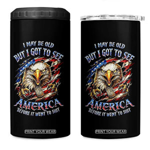 Vintage American Eagle Patriotic Pride 4 in 1 Can Cooler Tumbler I May Be Old But I Got To See America Freedom Sarcastic Political Humor TS02 One Size: 16 oz Black Print Your Wear