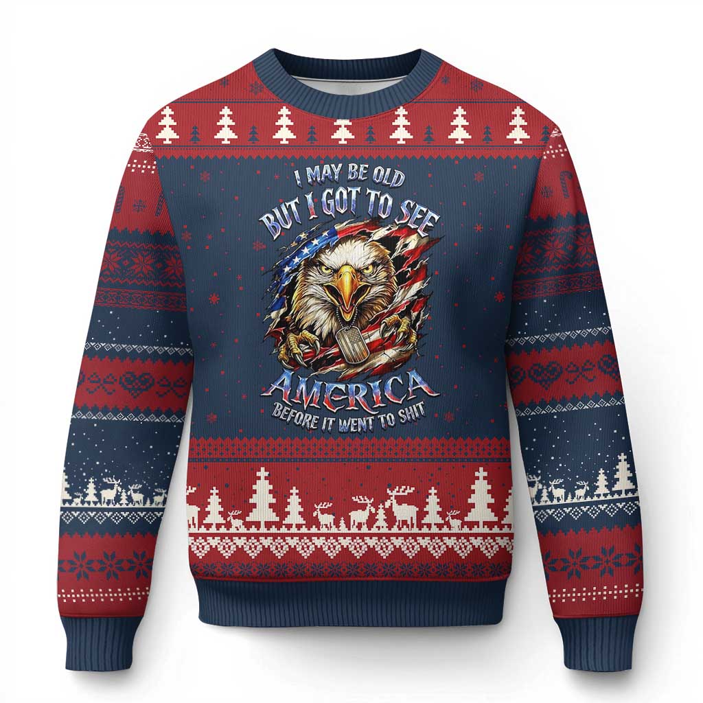 Vintage American Eagle Patriotic Pride Ugly Christmas Sweater I May Be Old But I Got To See America Freedom Sarcastic Political Humor TS02 Navy Red Print Your Wear