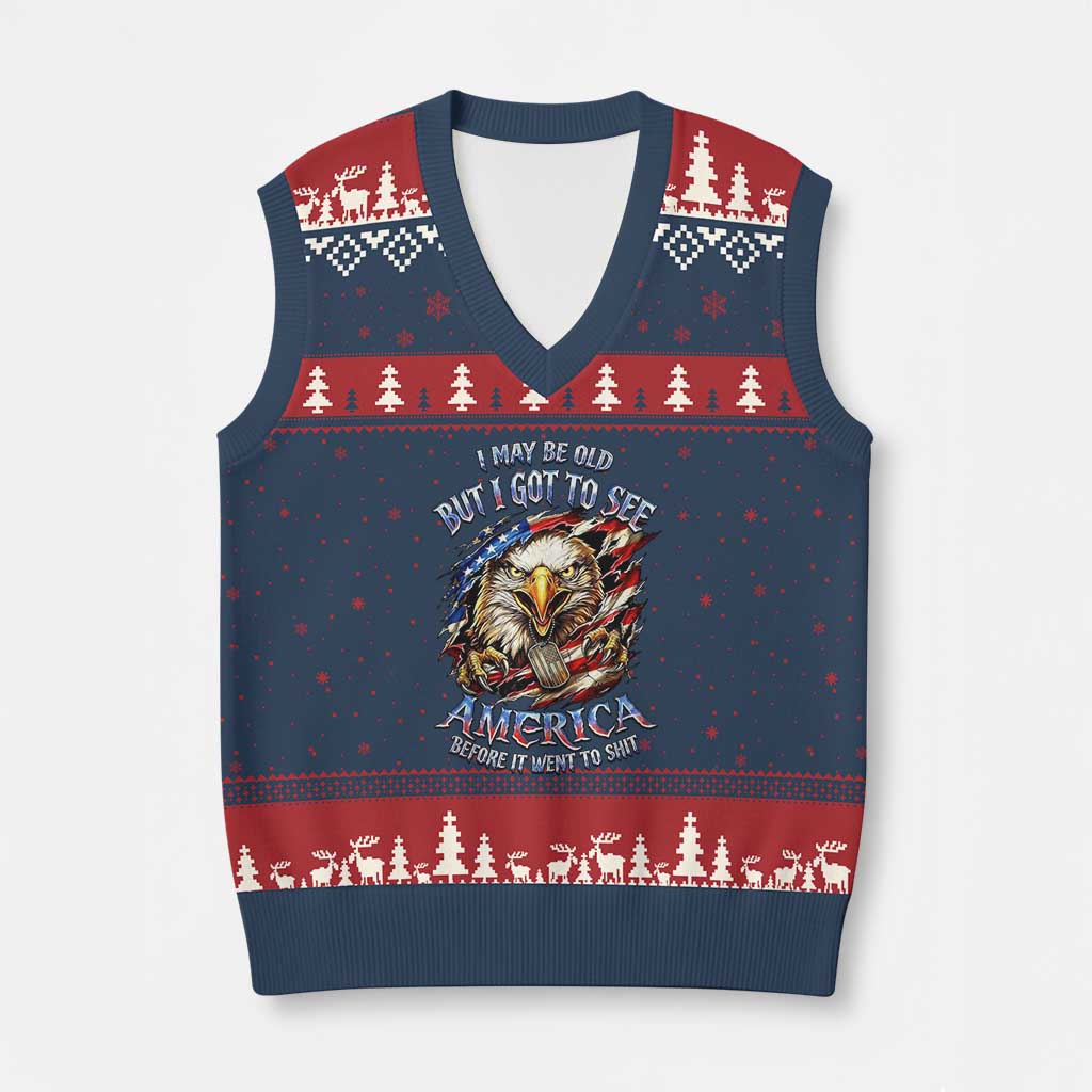 Vintage American Eagle Patriotic Pride V-Neck Knit Sweater Vest I May Be Old But I Got To See America Freedom Sarcastic Political Humor TS02 Navy Red Print Your Wear