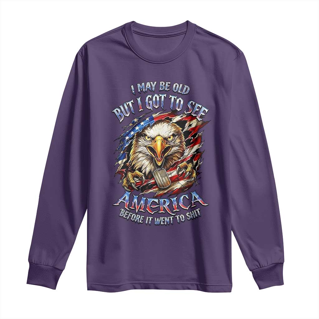 Vintage American Eagle Patriotic Pride Long Sleeve Shirt I May Be Old But I Got To See America Freedom Sarcastic Political Humor TS02 Purple Print Your Wear