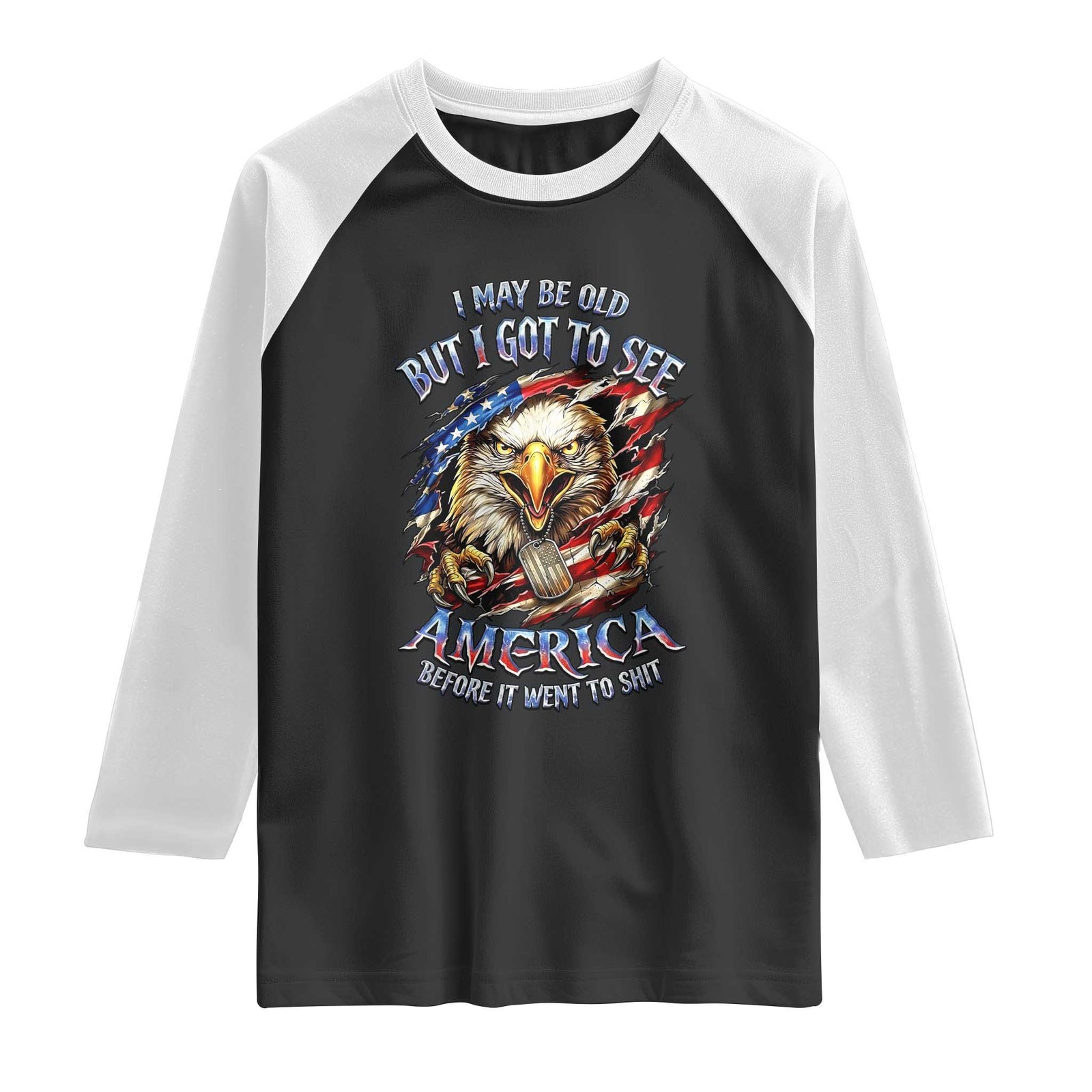 Vintage American Eagle Patriotic Pride Raglan Shirt I May Be Old But I Got To See America Freedom Sarcastic Political Humor TS02 Black White Print Your Wear