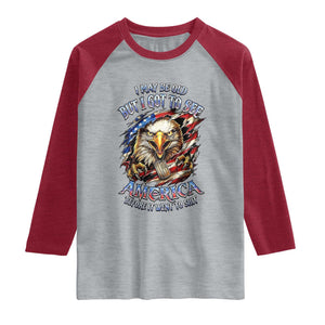 Vintage American Eagle Patriotic Pride Raglan Shirt I May Be Old But I Got To See America Freedom Sarcastic Political Humor TS02 Heather Gray Heather Red Print Your Wear