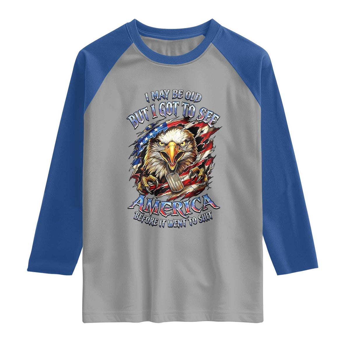 Vintage American Eagle Patriotic Pride Raglan Shirt I May Be Old But I Got To See America Freedom Sarcastic Political Humor TS02 Sport Gray Royal Print Your Wear