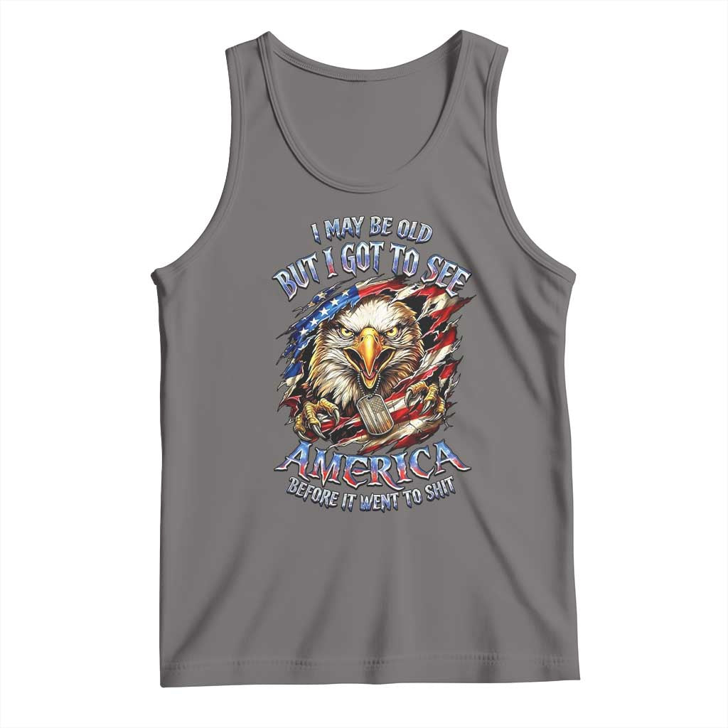 Vintage American Eagle Patriotic Pride Tank Top I May Be Old But I Got To See America Freedom Sarcastic Political Humor TS02 Deep Heather Print Your Wear