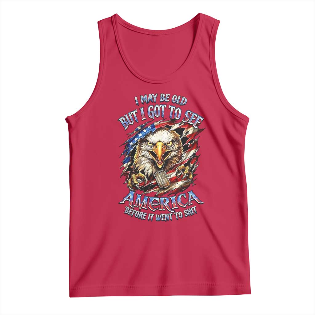 Vintage American Eagle Patriotic Pride Tank Top I May Be Old But I Got To See America Freedom Sarcastic Political Humor TS02 Red Print Your Wear