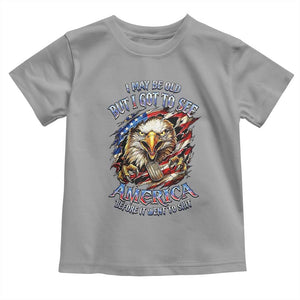 Vintage American Eagle Patriotic Pride Toddler T Shirt I May Be Old But I Got To See America Freedom Sarcastic Political Humor TS02 Sport Gray Print Your Wear