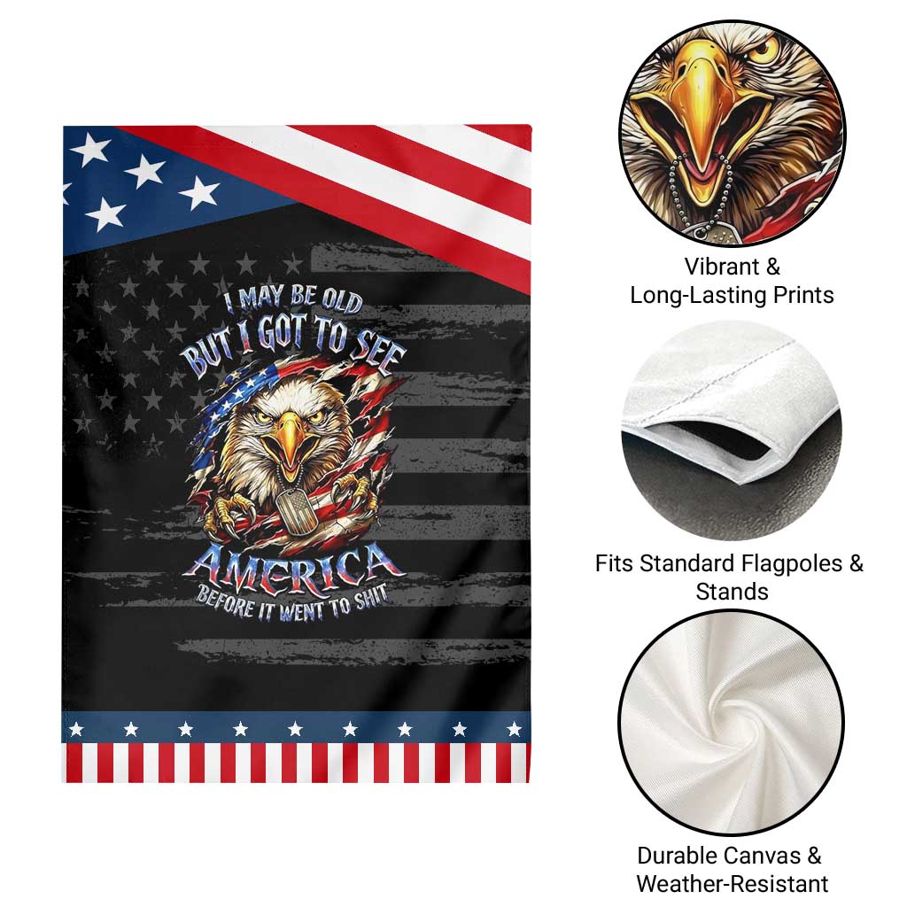 Vintage American Eagle Patriotic Pride Garden Flag I May Be Old But I Got To See America Freedom Sarcastic Political Humor TS02 Print Your Wear