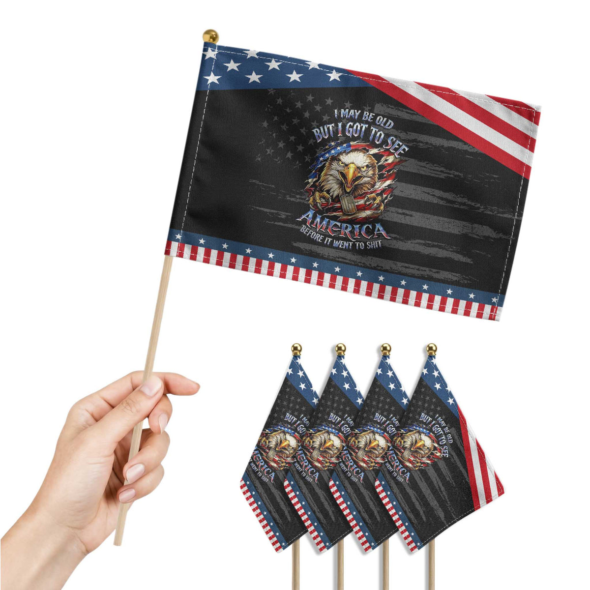 Vintage American Eagle Patriotic Pride Patriotic Handheld Flag I May Be Old But I Got To See America Freedom Sarcastic Political Humor TS02 Print Your Wear