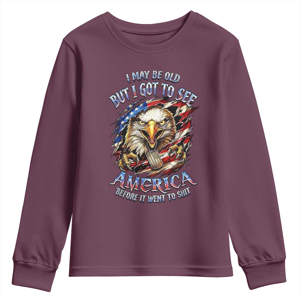 Vintage American Eagle Patriotic Pride Youth Sweatshirt I May Be Old But I Got To See America Freedom Sarcastic Political Humor TS02 Maroon Print Your Wear