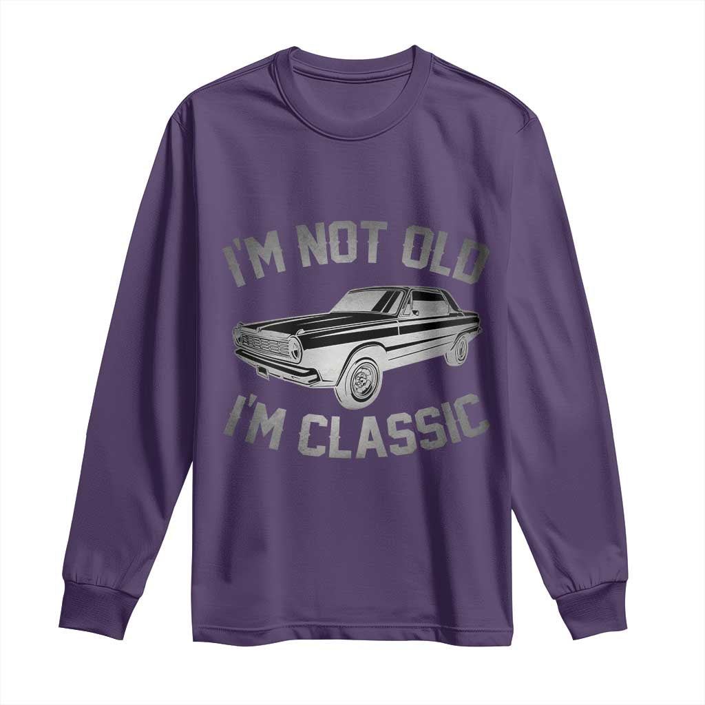 Im Not Old Im Classic Long Sleeve Shirt Retro Dad Funny Vintage Muscle Car Lover Gift for Men TS02 Purple Print Your Wear