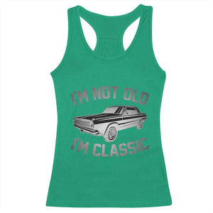 Im Not Old Im Classic Racerback Tank Top Retro Dad Funny Vintage Muscle Car Lover Gift for Men TS02 Irish Green Print Your Wear